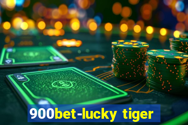 900bet-lucky tiger