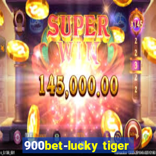 900bet-lucky tiger