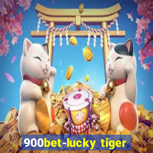 900bet-lucky tiger