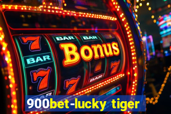 900bet-lucky tiger