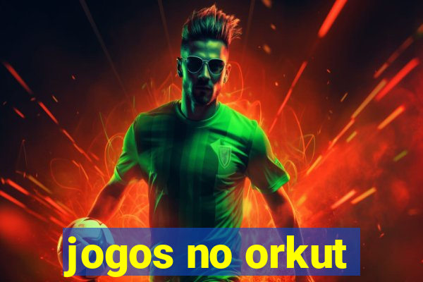 jogos no orkut