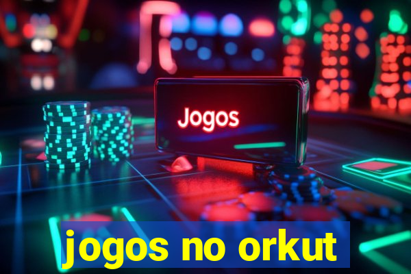 jogos no orkut