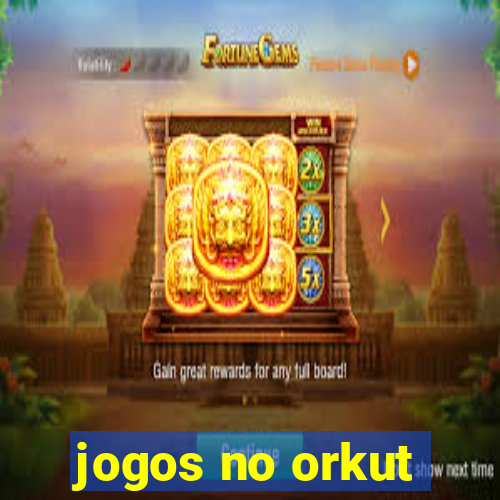 jogos no orkut