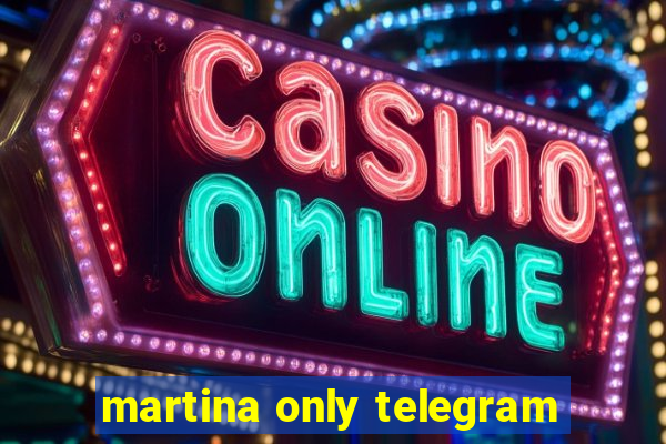 martina only telegram