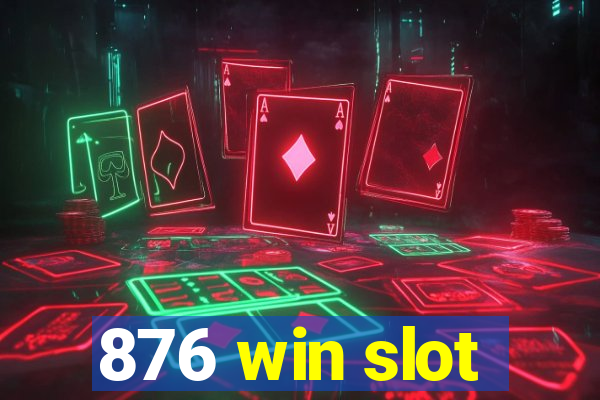 876 win slot