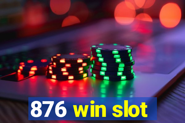 876 win slot