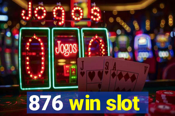 876 win slot