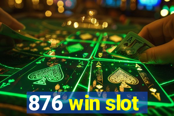 876 win slot