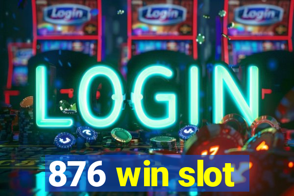 876 win slot