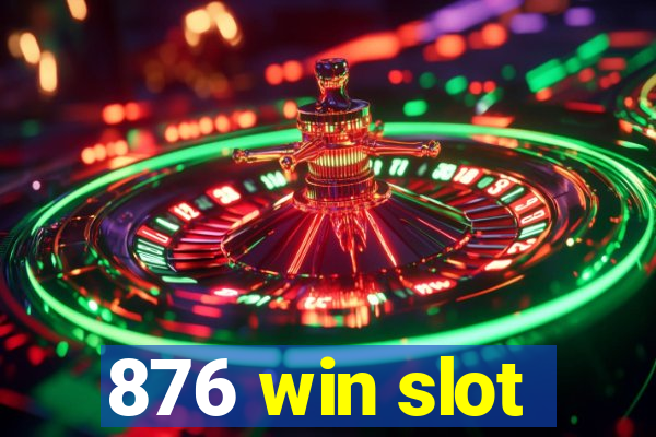 876 win slot