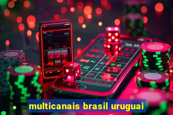 multicanais brasil uruguai