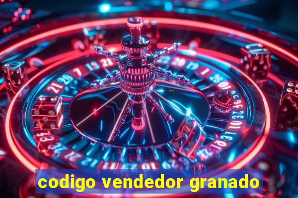 codigo vendedor granado