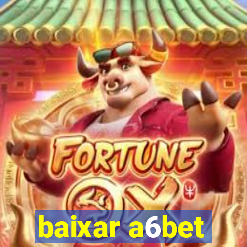 baixar a6bet