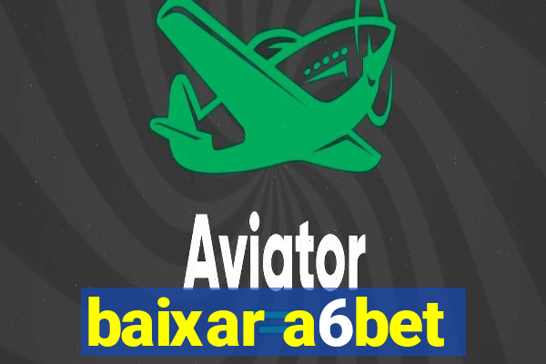 baixar a6bet