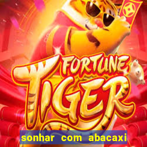 sonhar com abacaxi no jogo do bicho