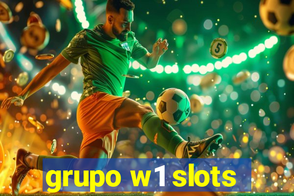 grupo w1 slots