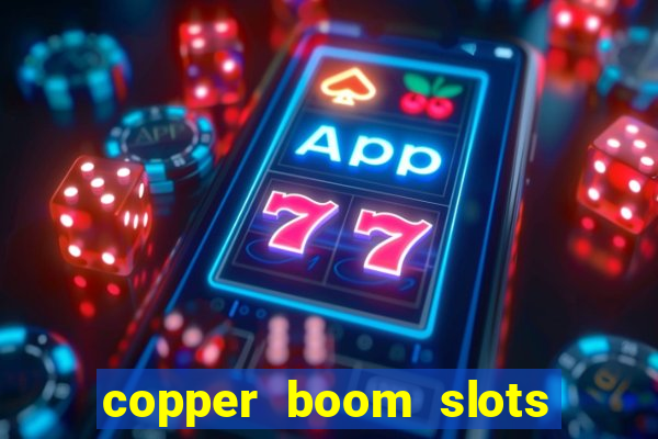 copper boom slots paga mesmo