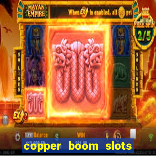 copper boom slots paga mesmo