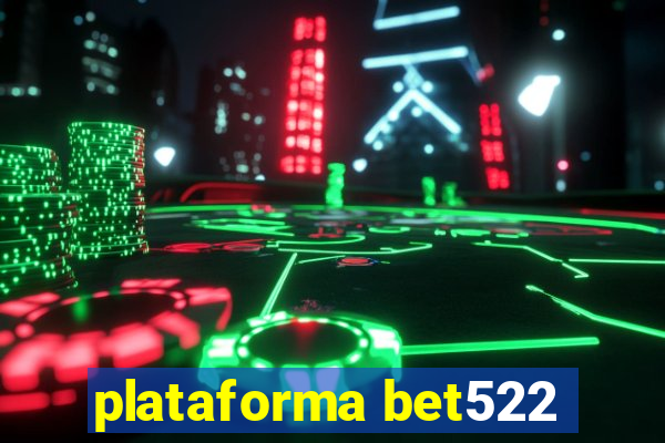 plataforma bet522