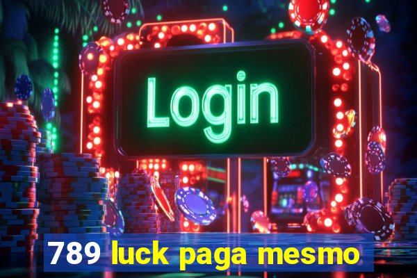 789 luck paga mesmo