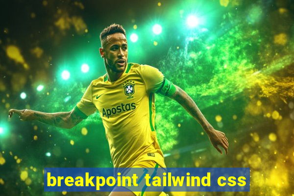 breakpoint tailwind css