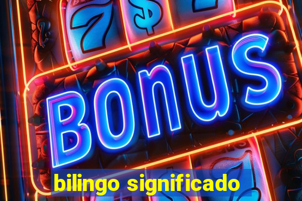 bilingo significado