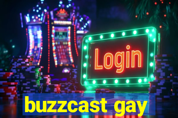 buzzcast gay