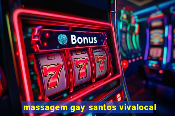 massagem gay santos vivalocal