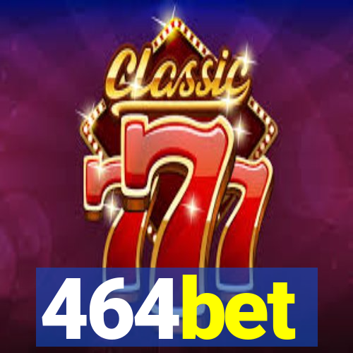 464bet