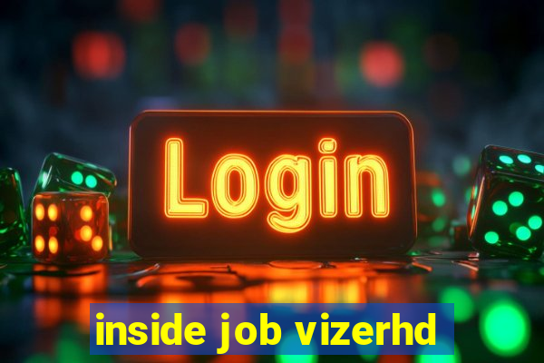 inside job vizerhd