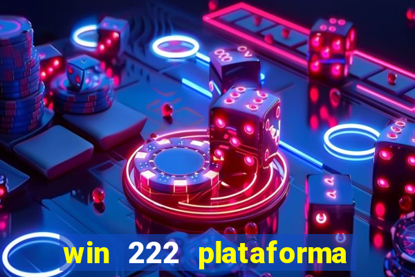 win 222 plataforma de jogos