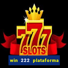 win 222 plataforma de jogos