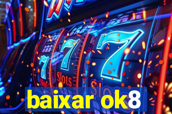 baixar ok8