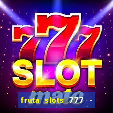 fruta slots 777 - mega jackpot