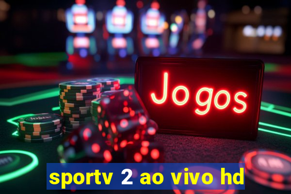 sportv 2 ao vivo hd