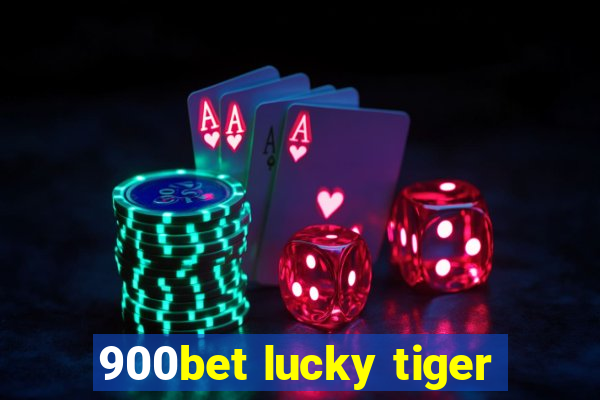 900bet lucky tiger