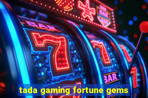 tada gaming fortune gems