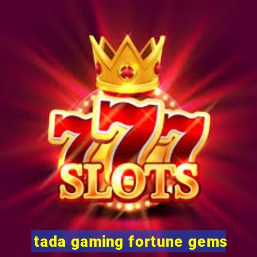 tada gaming fortune gems