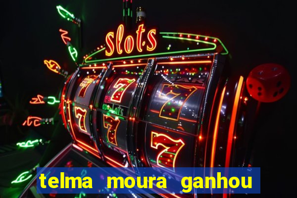 telma moura ganhou na loteria