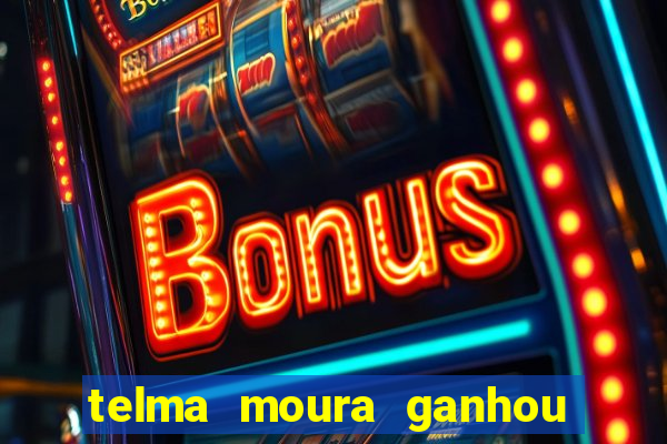 telma moura ganhou na loteria