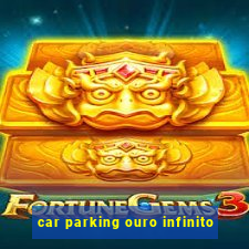 car parking ouro infinito