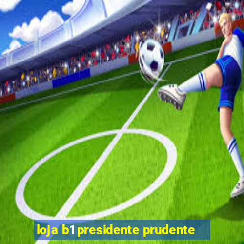 loja b1 presidente prudente