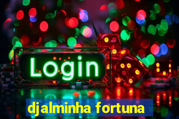 djalminha fortuna