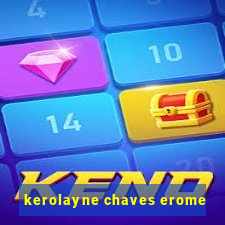 kerolayne chaves erome