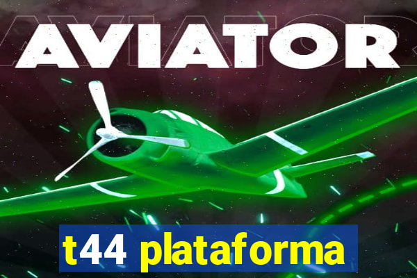 t44 plataforma