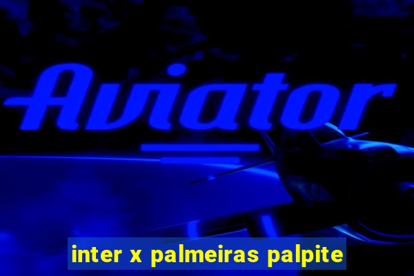 inter x palmeiras palpite