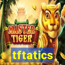 tftatics