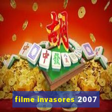 filme invasores 2007