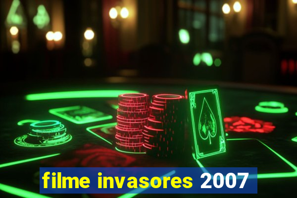 filme invasores 2007