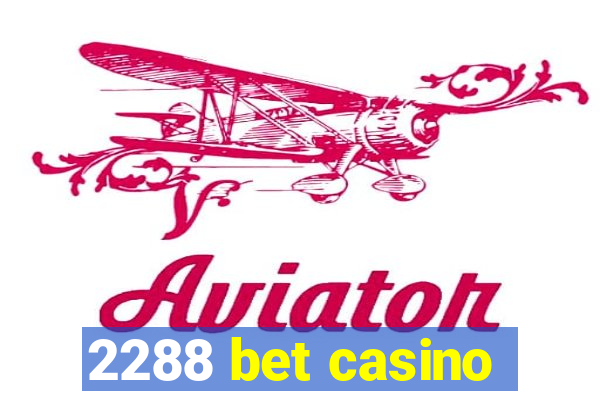 2288 bet casino